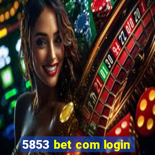 5853 bet com login